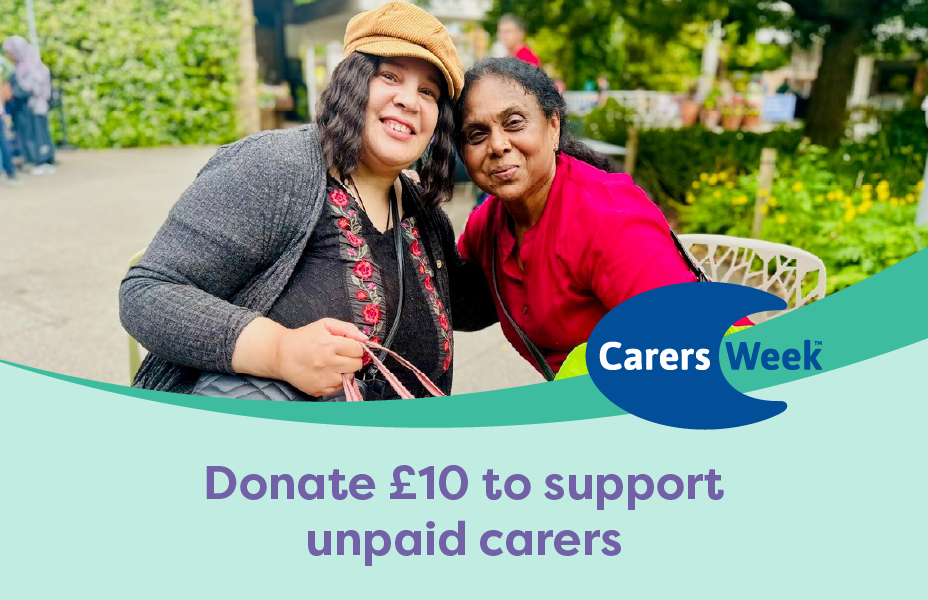 photo of two carers smiling together with a caption that reads donate &pound;10 to support unpaid carers