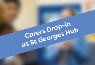 Carers Support Drop-in at St Georges Hub Thumb